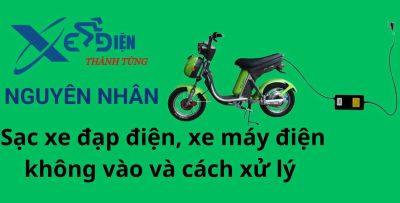 Sạc xe đạp điện, xe máy điện không vào và cách sửa chữa tại nhà