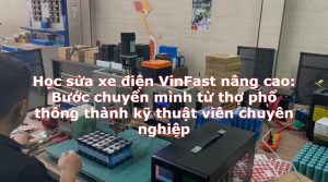 Học sửa xe điện VinFast nâng cao: Bước chuyển mình từ thợ phổ thông thành kỹ thuật viên chuyên nghiệp